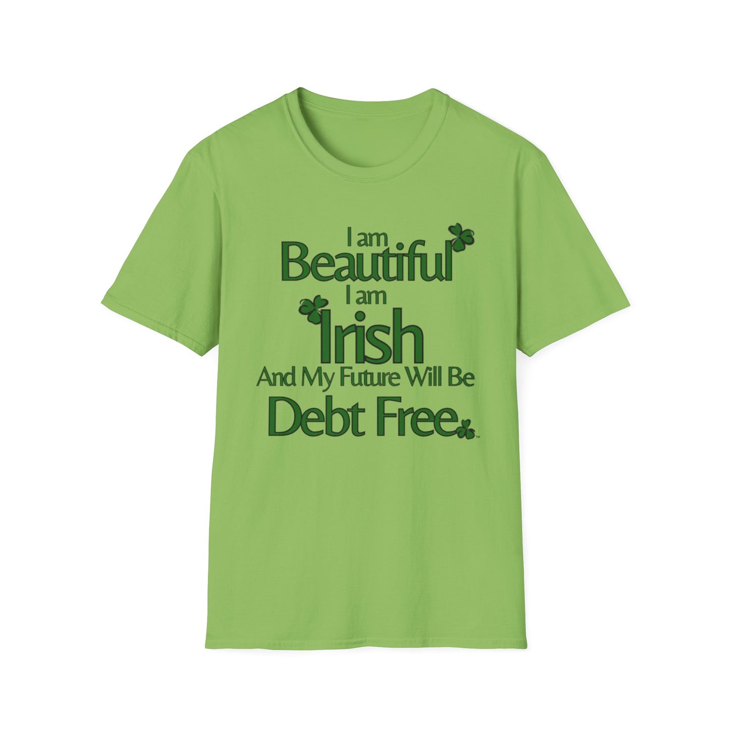 Beautiful, Irish, & Debt-Free Future T-Shirt | Empowerment Graphic Tee | St. Patrick's Day Confidence Shirt