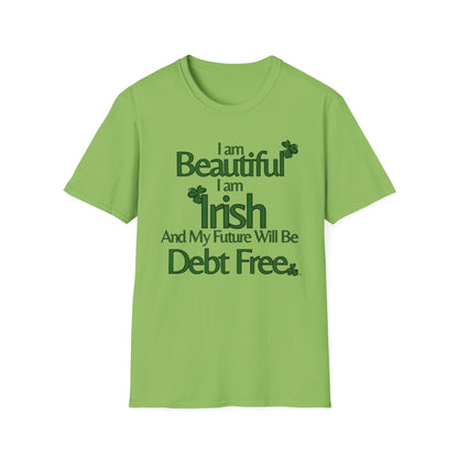 Beautiful, Irish, & Debt-Free Future T-Shirt | Empowerment Graphic Tee | St. Patrick's Day Confidence Shirt
