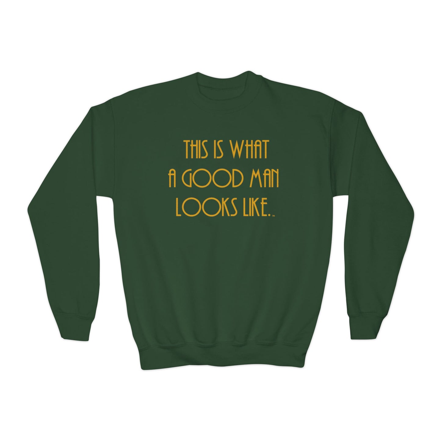 This Is What a Good Man Looks Like Youth Sweatshirt - Proud, Strong & Full of Character