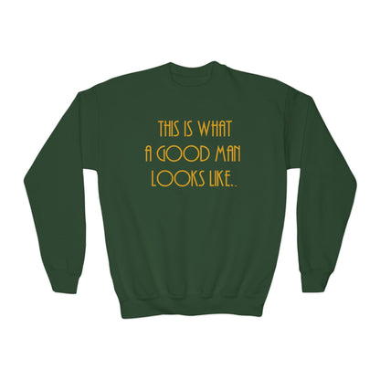 This Is What a Good Man Looks Like Youth Sweatshirt - Proud, Strong & Full of Character