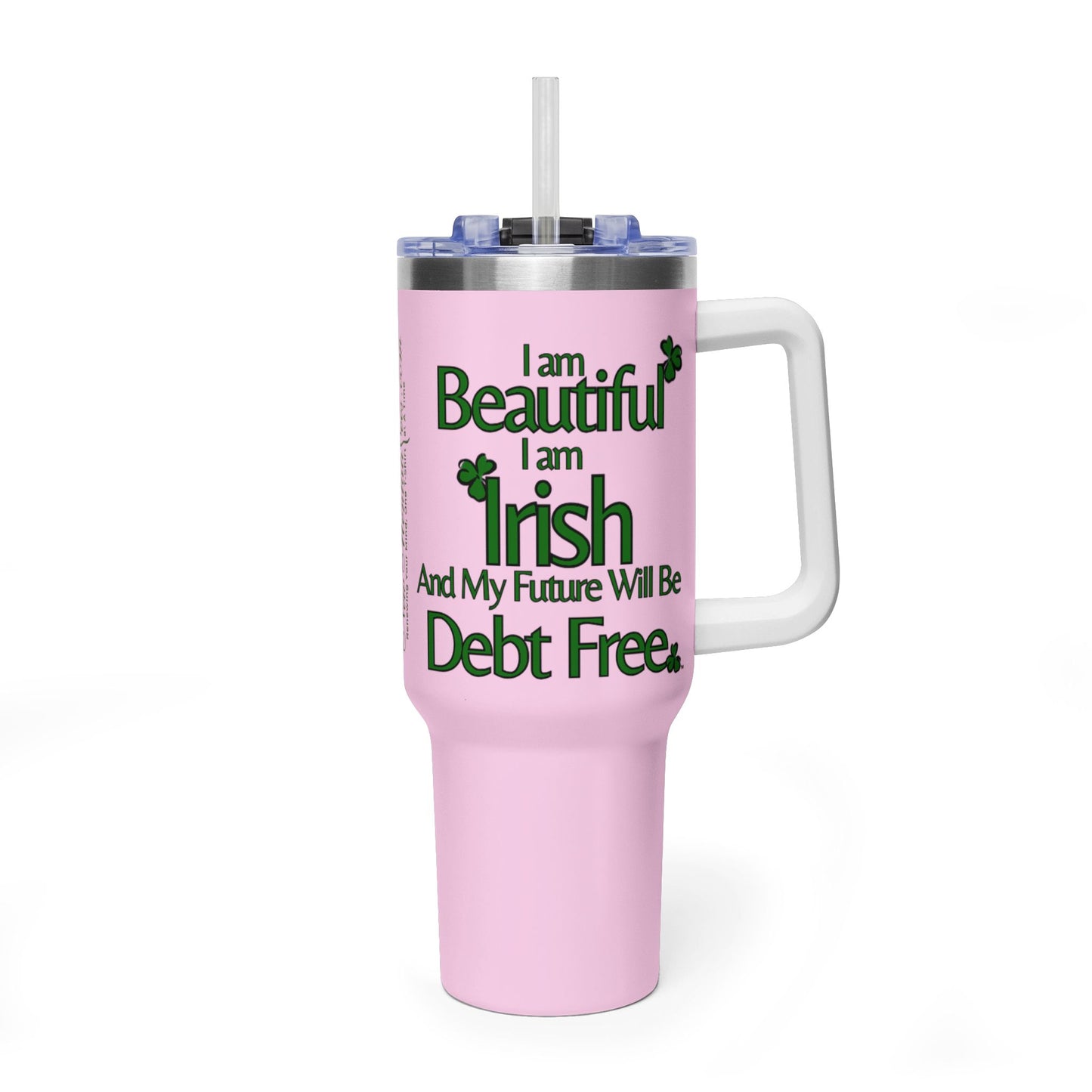 I am Beautiful, I am Irish, & My Future Will Be Debt Free Tumbler | 40oz Vacuum
