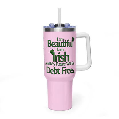 I am Beautiful, I am Irish, & My Future Will Be Debt Free Tumbler | 40oz Vacuum