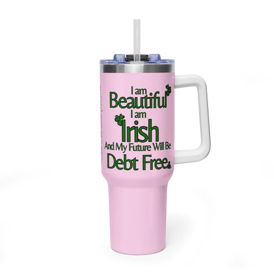 I am Beautiful, I am Irish, & My Future Will Be Debt Free Tumbler | 40oz Vacuum