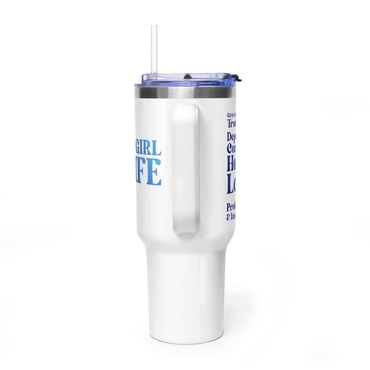 Blue Girl 4 Life 40 oz  White Tumbler - Cute, Blue, Positive, Affirmation, Inspirational, Insulated Tumbler