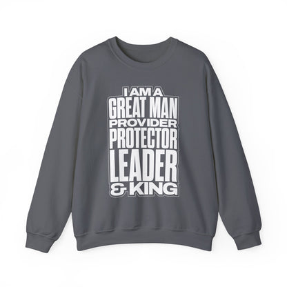 I Am A Great Man Adult Sweatshirt - For Kings, Protectors & Leaders