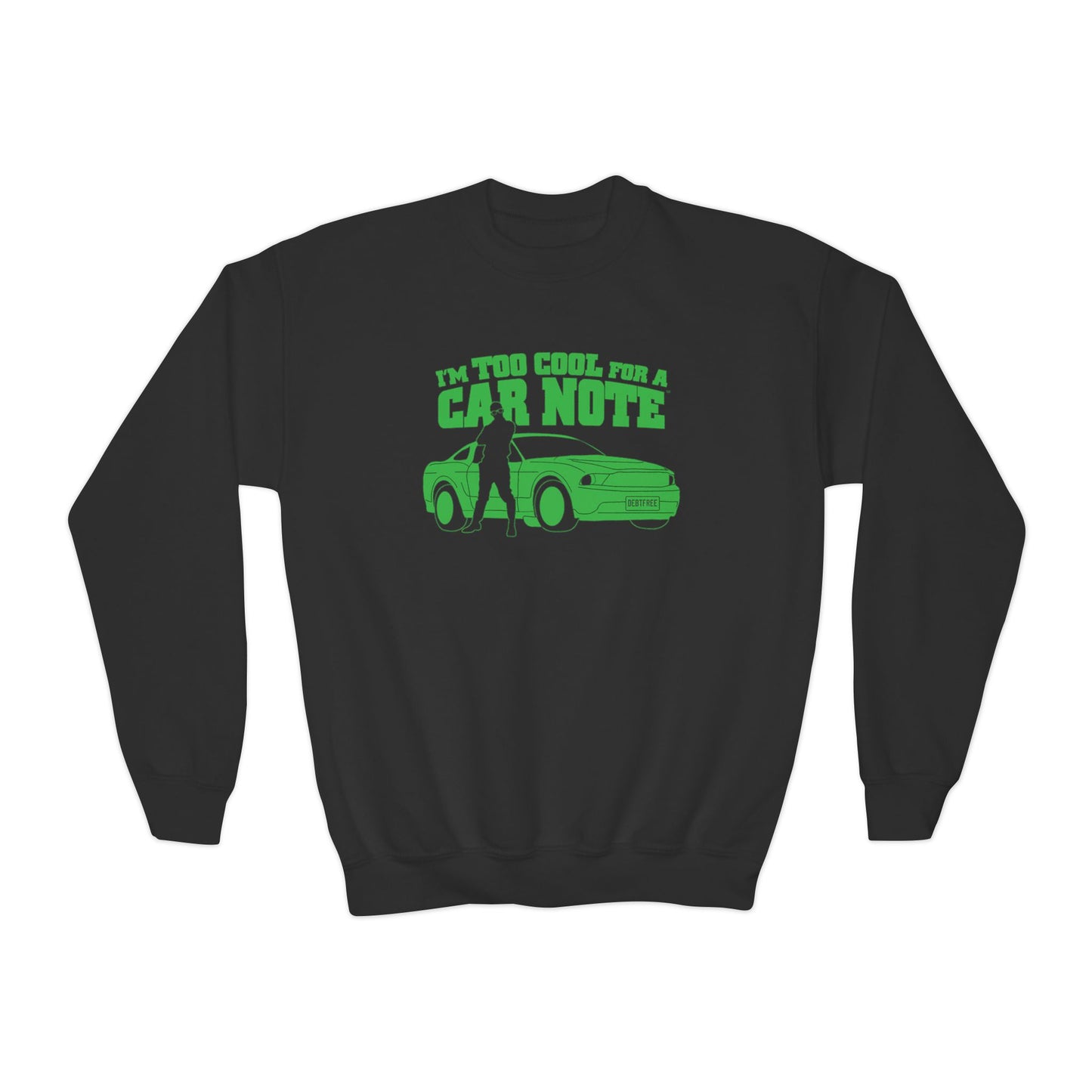 I'm Too Cool for a Car Note Youth Sweatshirt - Debt free and Financial Freedom Apparel