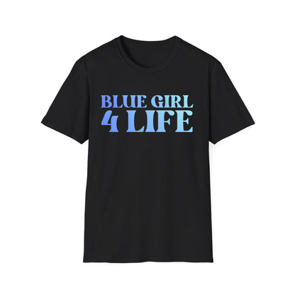 Blue Girl 4 Life T-Shirt - Cute Ladies Black Graphic Tee, Positive Affirmation Shirt, Inspirational Unisex T-Shirt, Blue Fashion Tee