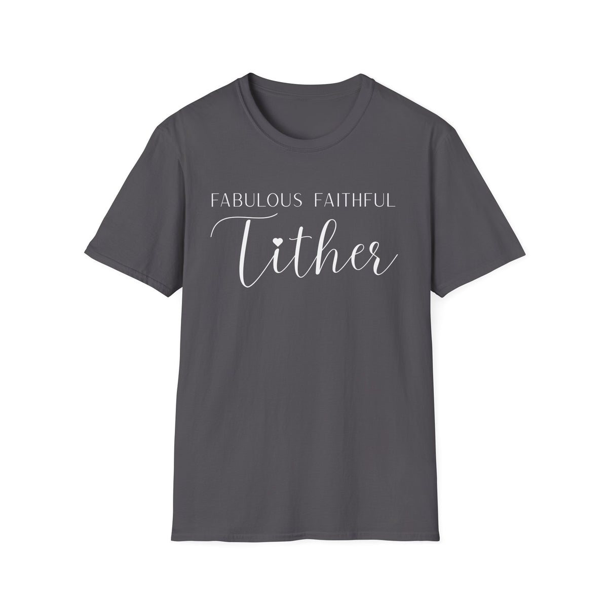 Fabulous Faithful Tither T-shirt - Faith Driven, Giver, Church, Bold Faith-Based Statement Tee