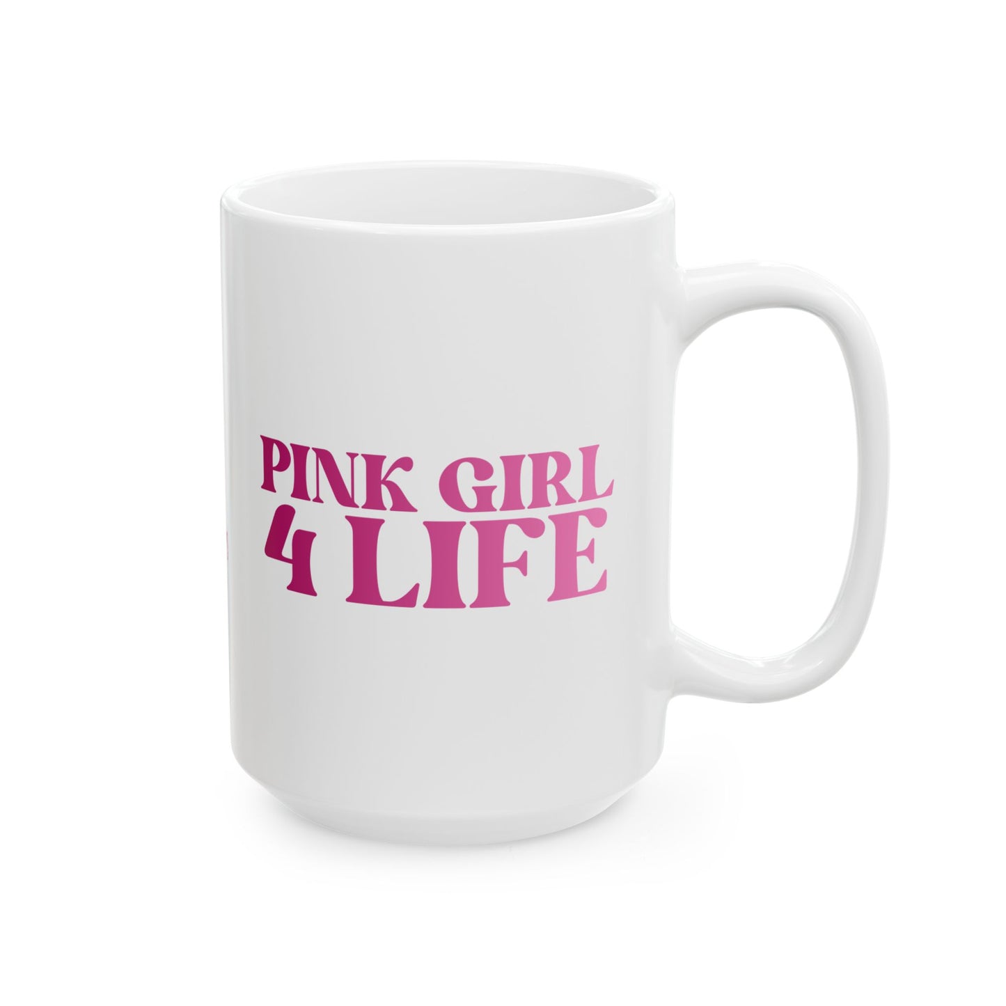 Pink Girl 4 Life White Mug - Positive Affirmation, Cute, Inspirational Double Sided, 11oz 15oz Mug, Great Gift