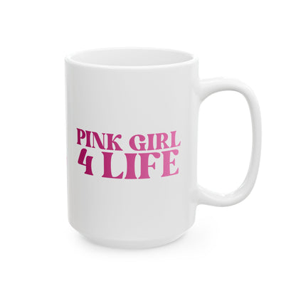 Pink Girl 4 Life White Mug - Positive Affirmation, Cute, Inspirational Double Sided, 11oz 15oz Mug, Great Gift