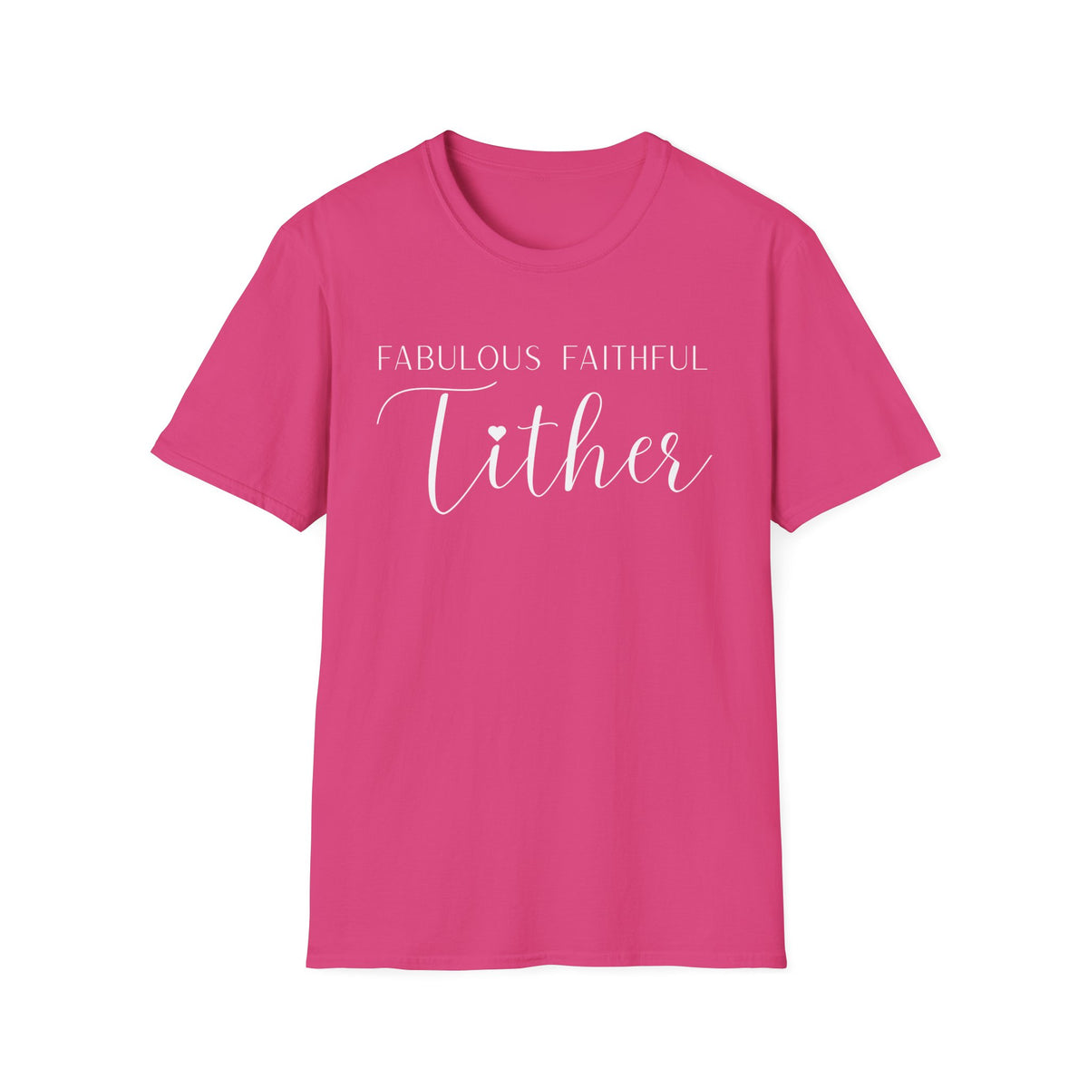 Fabulous Faithful Tither T-shirt - Faith Driven, Giver, Church, Bold Faith-Based Statement Tee