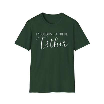 Fabulous Faithful Tither T-shirt - Faith Driven, Giver, Church, Bold Faith-Based Statement Tee