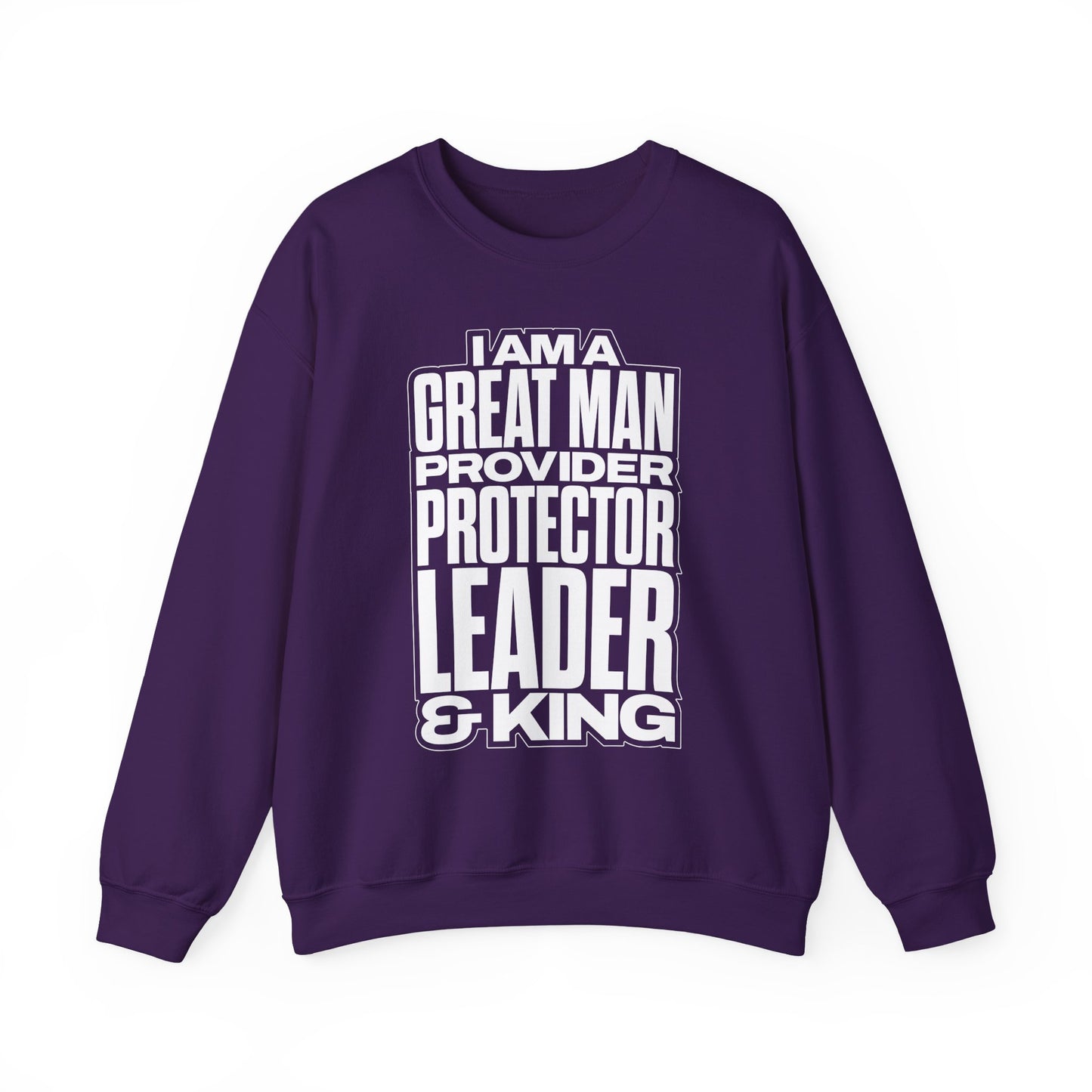 I Am A Great Man Adult Sweatshirt - For Kings, Protectors & Leaders