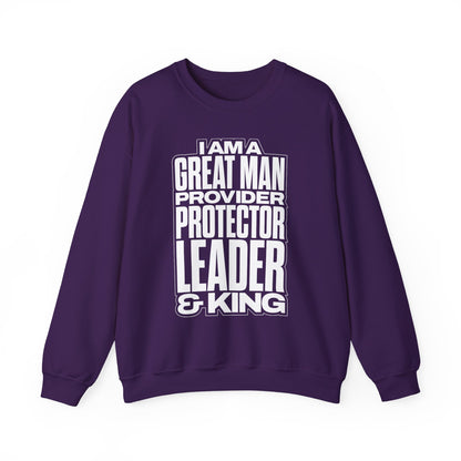 I Am A Great Man Adult Sweatshirt - For Kings, Protectors & Leaders
