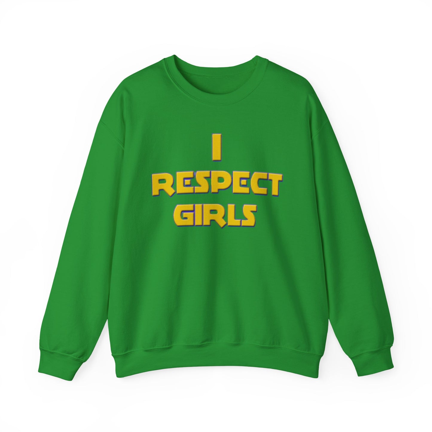I Respect Girls Adult Sweatshirt - Real Men Lead With Respect