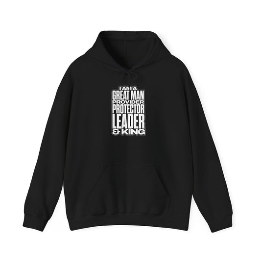 I Am A Great Man Adult Hoodie - For Kings, Protectors & Leaders