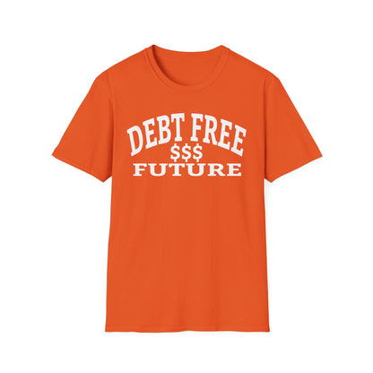 My Bold Bright Debt Free Future – Financial Freedom Affirmation Unisex T-Shirt