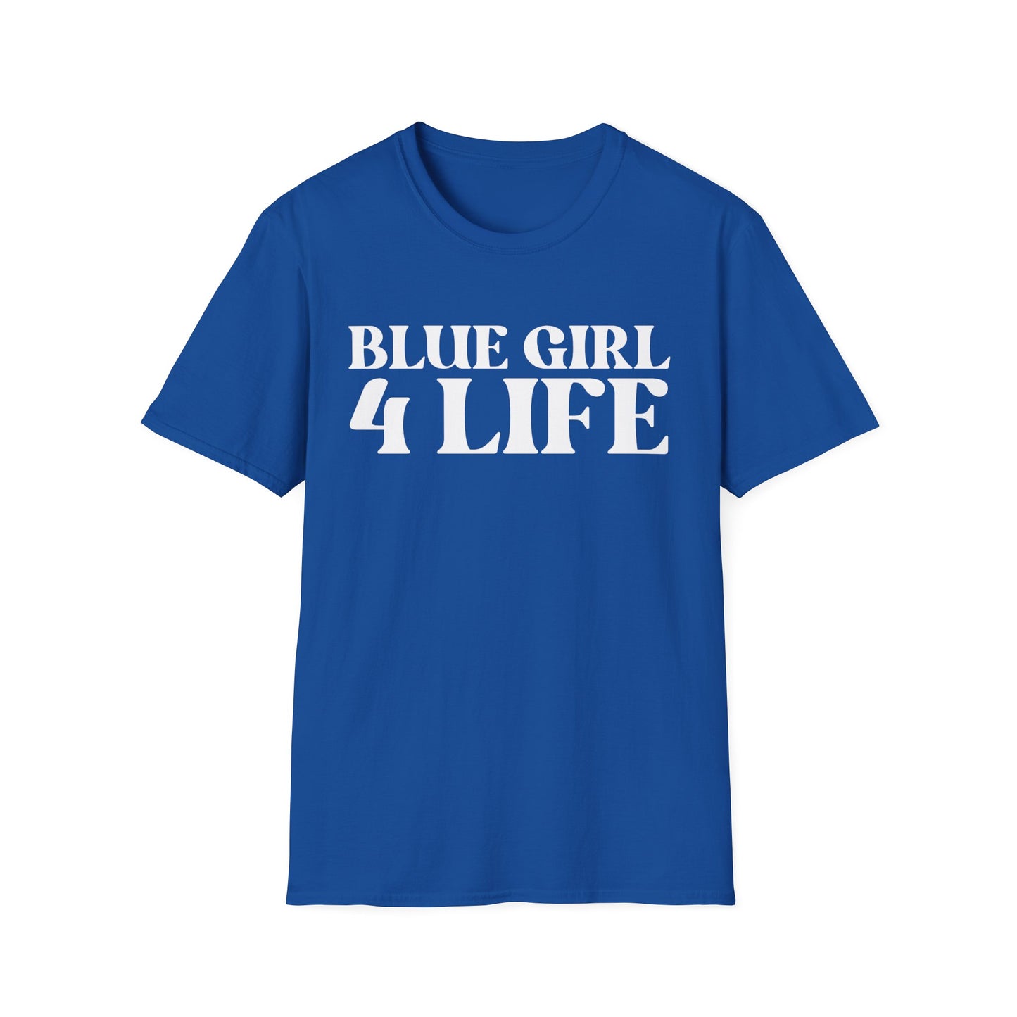Blue Girl 4 Life T-Shirt - Cute Ladies Blue Graphic Tee, Positive Affirmation Shirt, Inspirational Unisex T-Shirt, Blue Fashion Tee