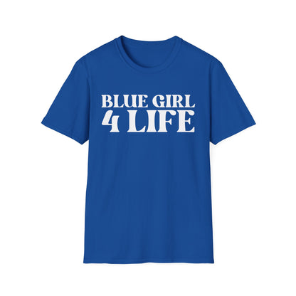 Blue Girl 4 Life T-Shirt - Cute Ladies Blue Graphic Tee, Positive Affirmation Shirt, Inspirational Unisex T-Shirt, Blue Fashion Tee