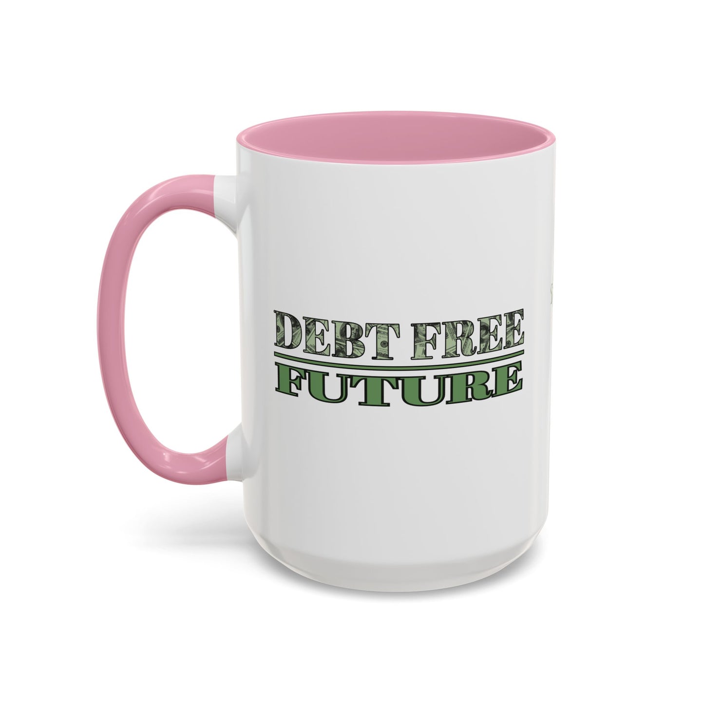 Debt Free Future Mug - More Money Motivation Coffee Cup - Pink, Black, Green