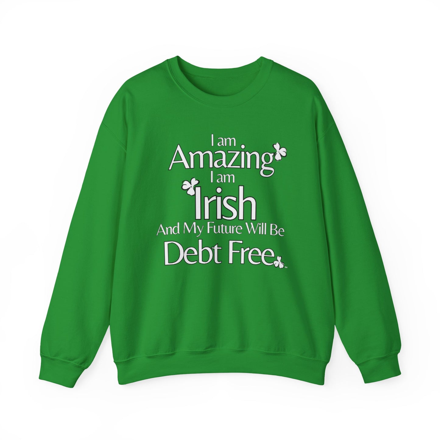 Amazing, Irish & Debt-Free Future Unisex Sweatshirt | Irish Pride Affirmation Sweatshirt | Financial Freedom Sweatshirt
