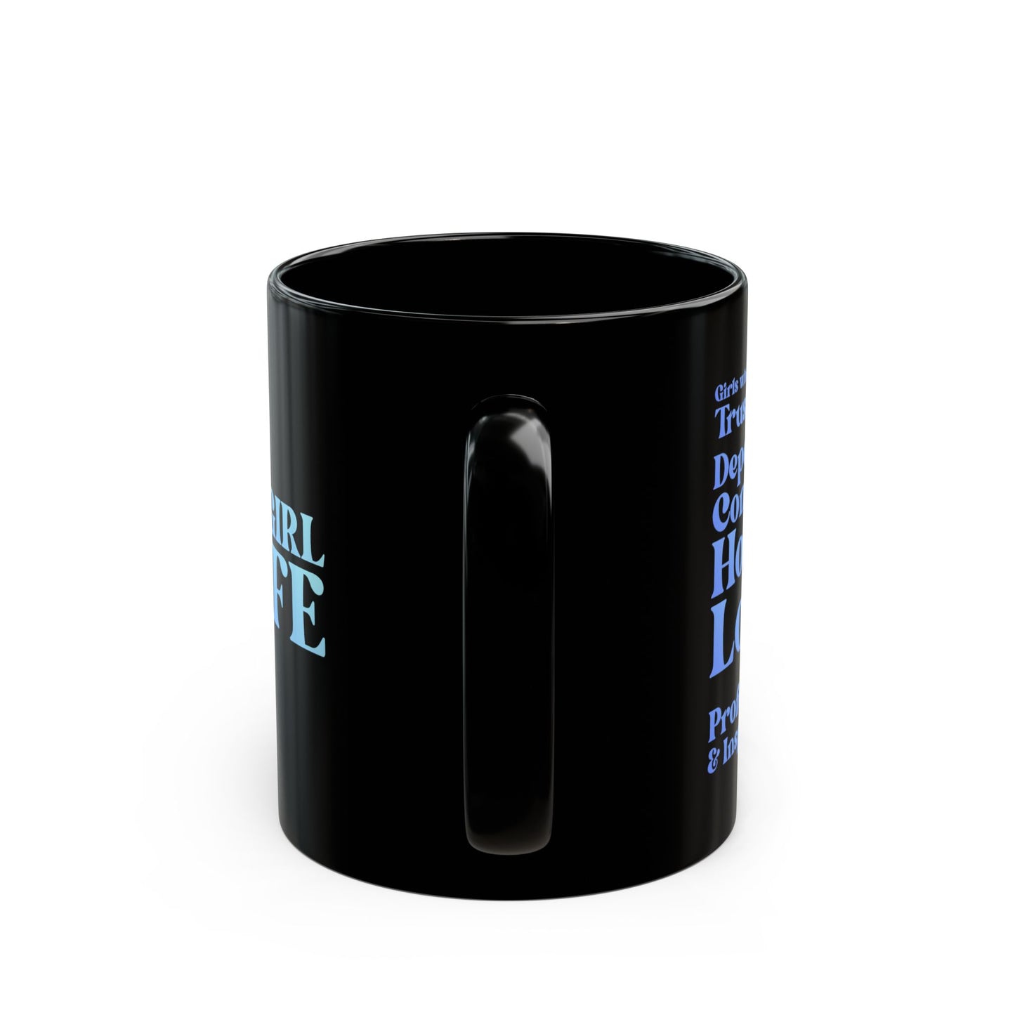 Blue Girl 4 Life Black Mug - Positive Affirmation, Cute, Inspirational Double Sided, 11oz & 15oz Mug, Great Gift