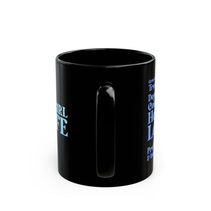 Blue Girl 4 Life Black Mug - Positive Affirmation, Cute, Inspirational Double Sided, 11oz & 15oz Mug, Great Gift