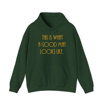 This Is What a Good Man Looks Like Hoodie - Proud, Strong & Full of Character