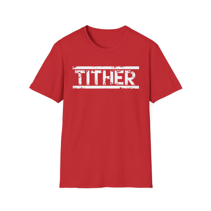 Tough Tither Unisex T-Shirt - Faith Driven, Giver, Church, Bold Faith-Based Statement Tee