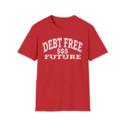 My Bold Bright Debt Free Future – Financial Freedom Affirmation Unisex T-Shirt