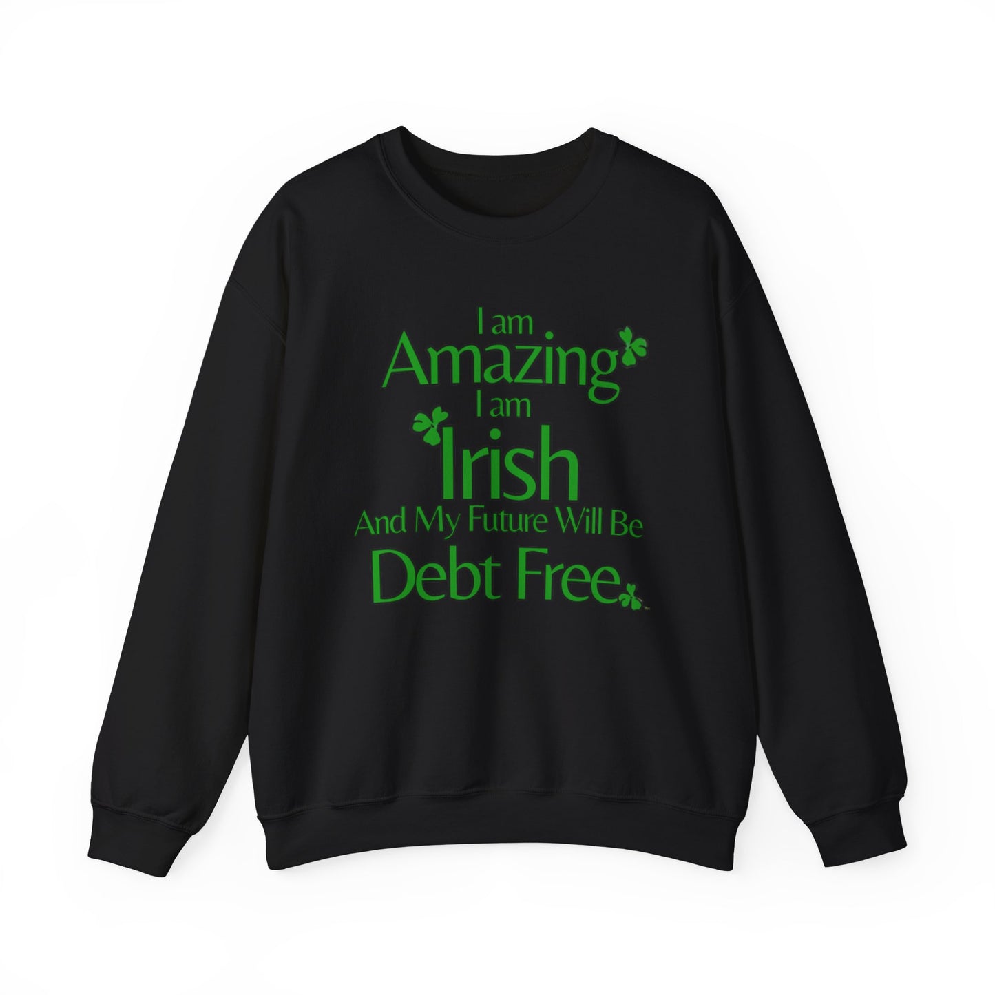 Amazing, Irish & Debt-Free Future Unisex Sweatshirt | Irish Pride Affirmation Sweatshirt | Financial Freedom Sweatshirt