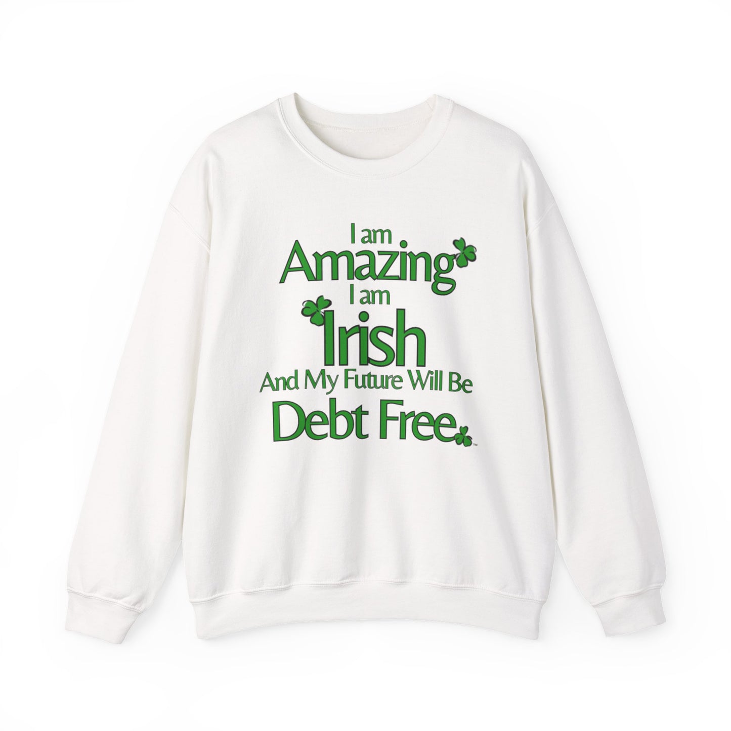 Amazing, Irish & Debt-Free Future Unisex Sweatshirt | Irish Pride Affirmation Sweatshirt | Financial Freedom Sweatshirt