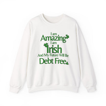 Amazing, Irish & Debt-Free Future Unisex Sweatshirt | Irish Pride Affirmation Sweatshirt | Financial Freedom Sweatshirt