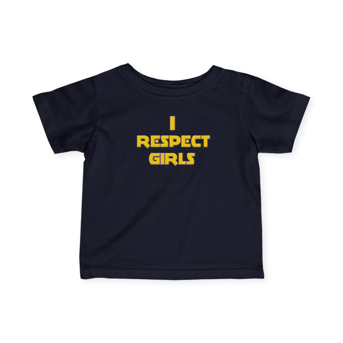 I Respect Girls - Positive Values Infant Baby Tee