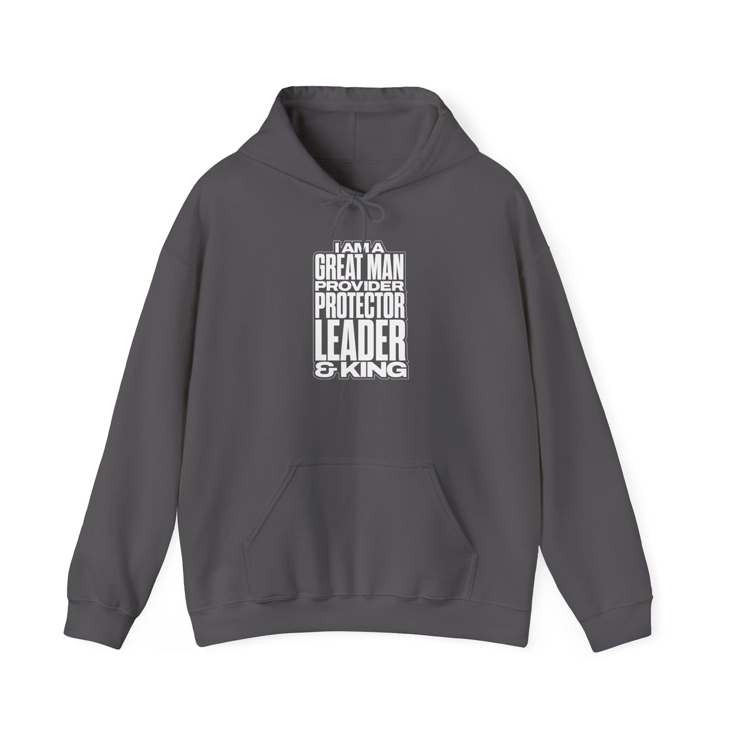 I Am A Great Man Adult Hoodie - For Kings, Protectors & Leaders