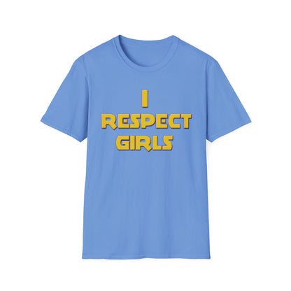 I Respect Girls Adult T-Shirt - Real Men Lead With Respect