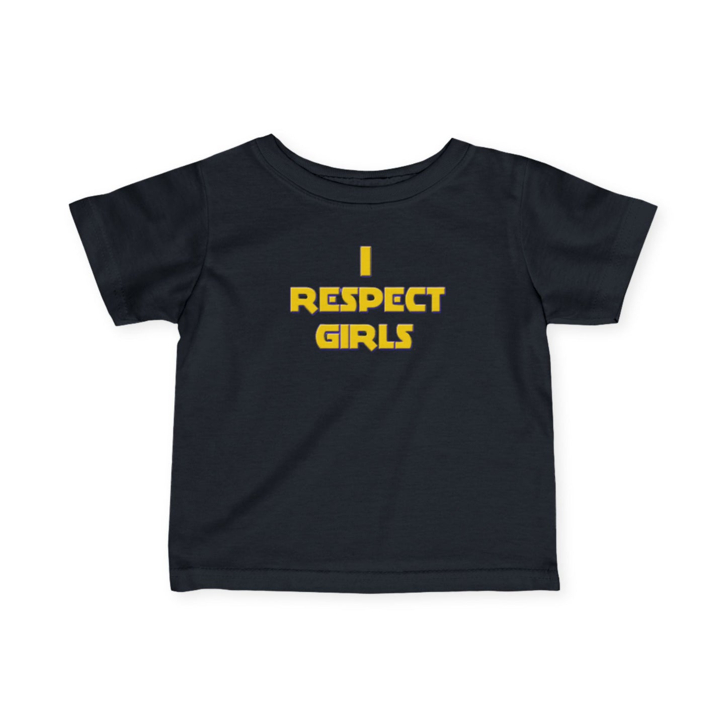 I Respect Girls - Positive Values Infant Baby Tee