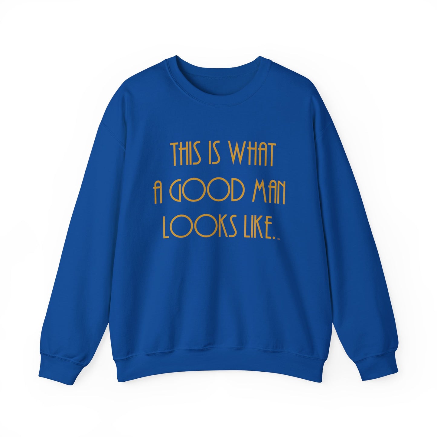 This Is What a Good Man Looks Like Sweatshirt - Proud, Strong & Full of Character