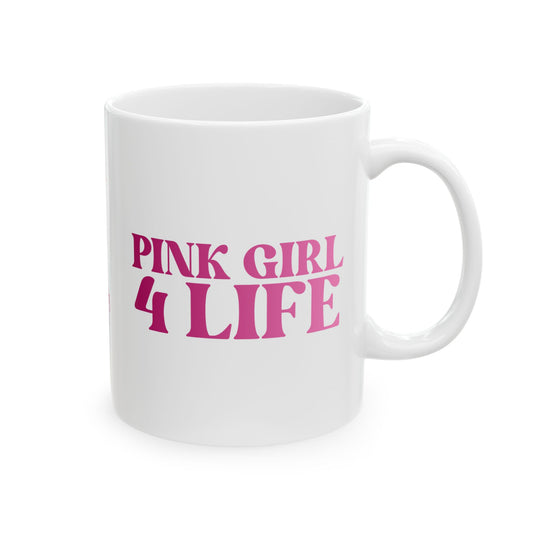 Pink Girl 4 Life White Mug - Positive Affirmation, Cute, Inspirational Double Sided, 11oz 15oz Mug, Great Gift