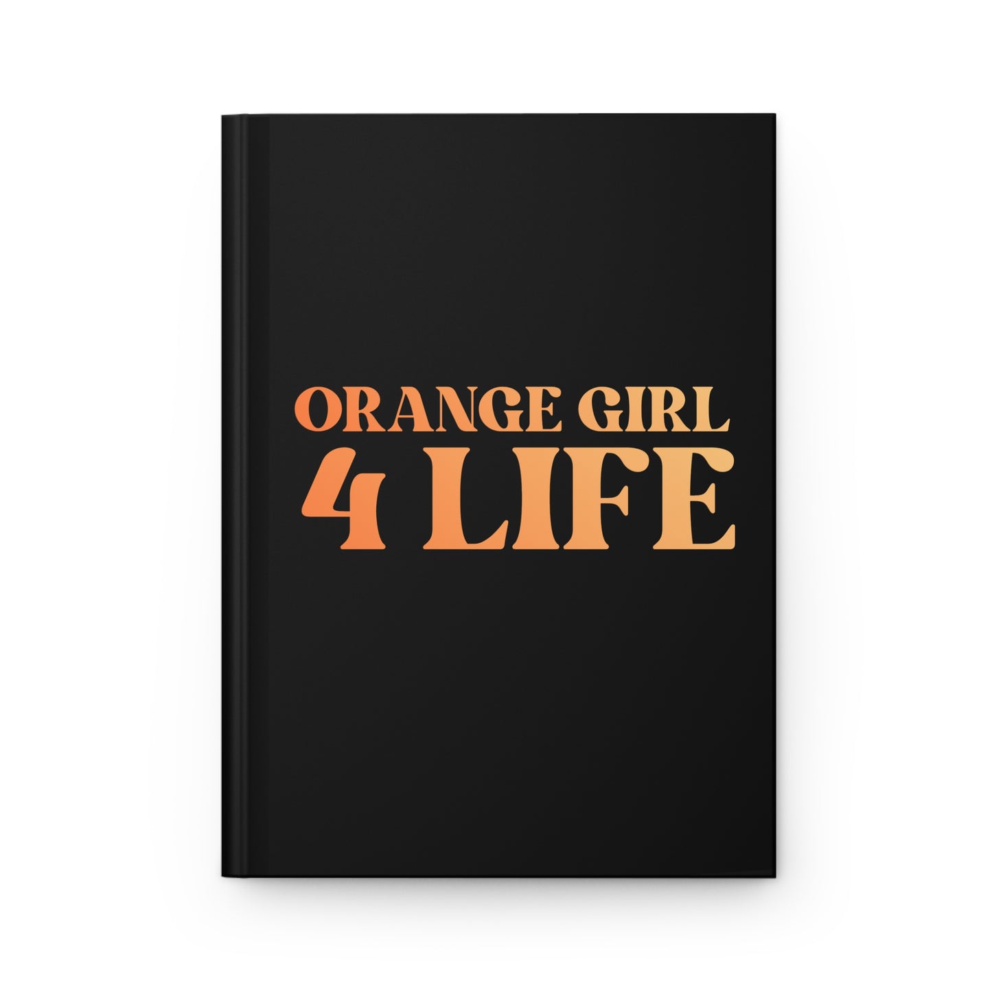🧡 Orange Girl 4 Life Black Matte Hardcover Journal – 150 Lined Pages | Inspirational Journal for Women & Girls | 5.75" x 8" Gift Notebook