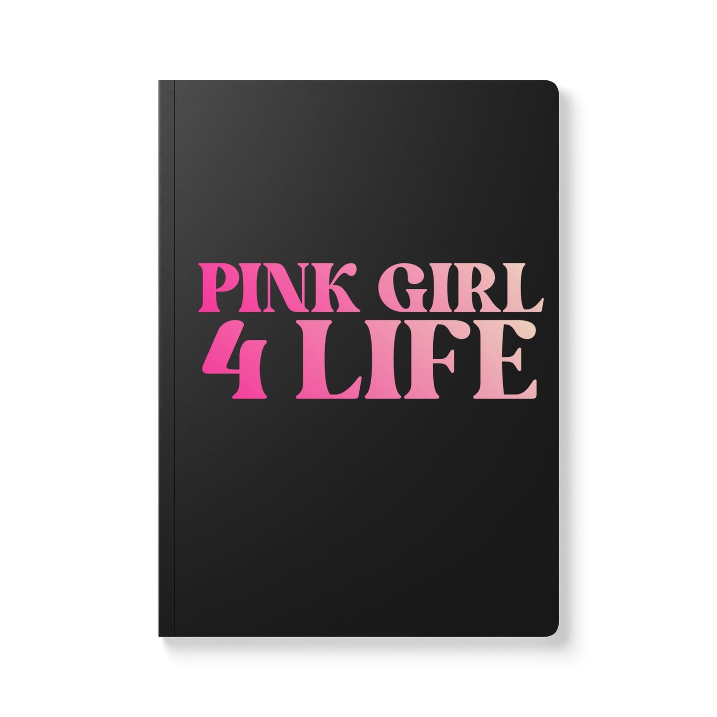 Pink Girl 4 Life (Black) Softcover Journal – Double-Sided Inspirational Journal | 100 or 200 Pages | Notebook for Girls & Women Who Love Pink