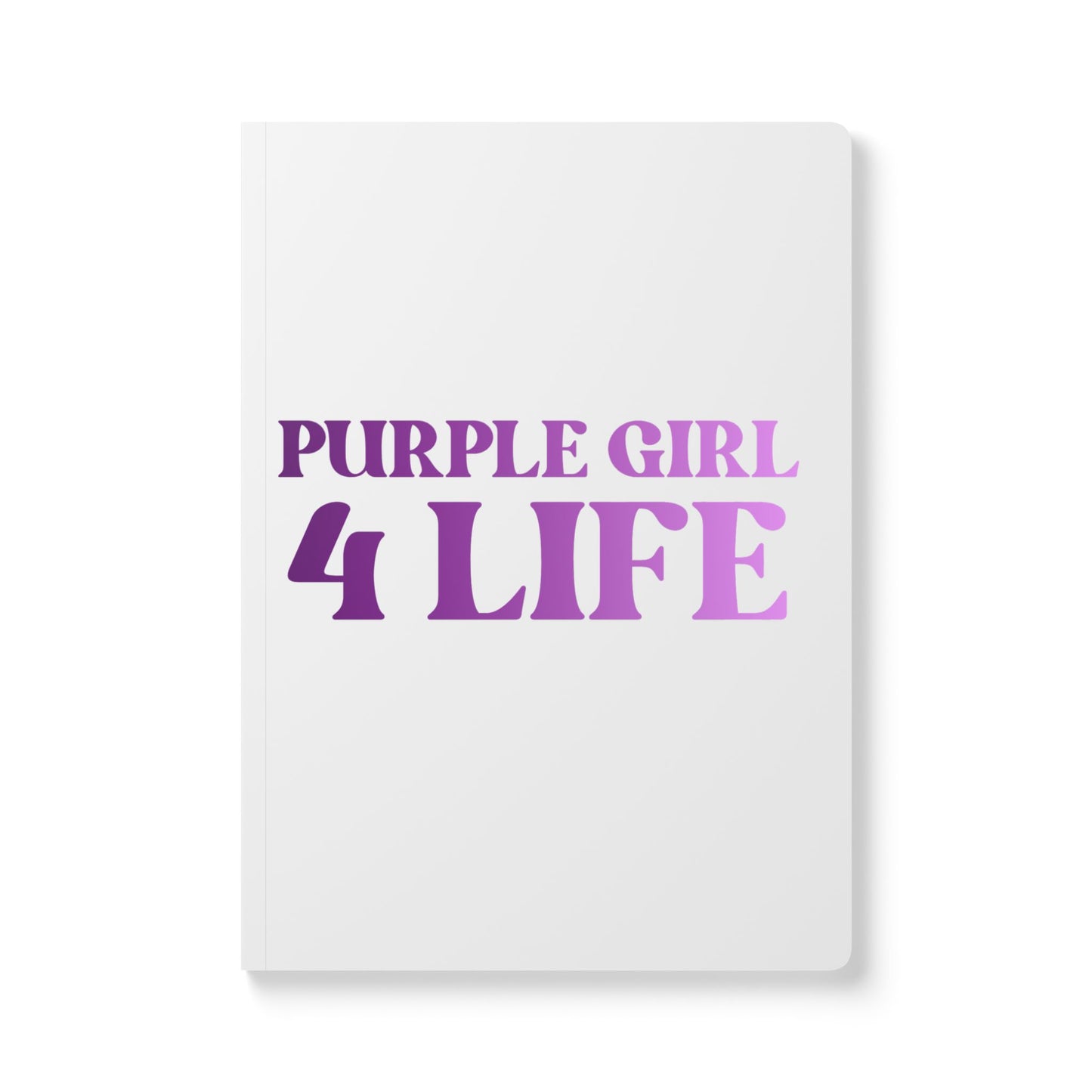 Purple Girl 4 Life (White) Softcover Journal – Double-Sided Inspirational Journal | 100 or 200 Pages | Notebook for Girls & Women Who Love Purple