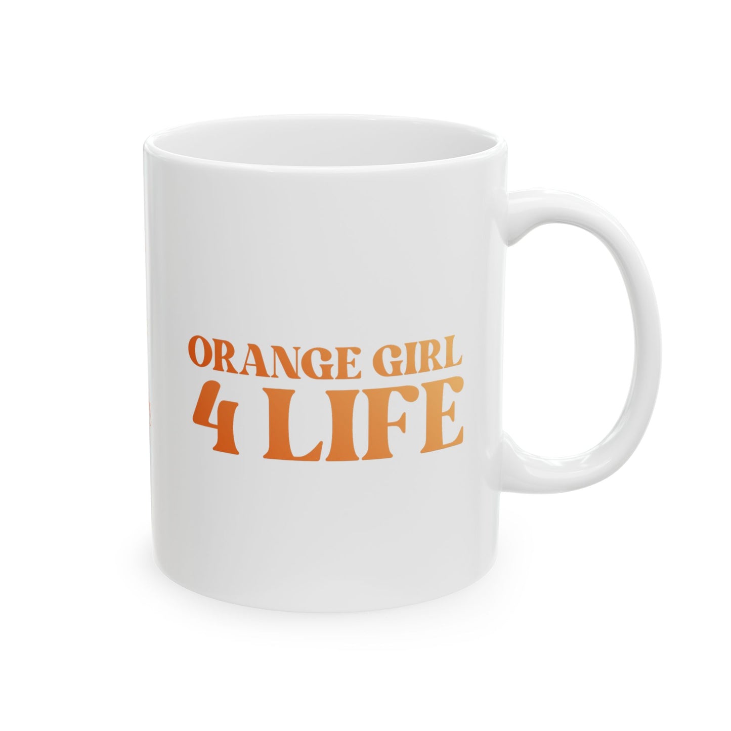 Orange Girl 4 Life White Mug - Positive Affirmation, Cute, Inspirational Double Sided, 11oz & 15oz Mug, Great Gift