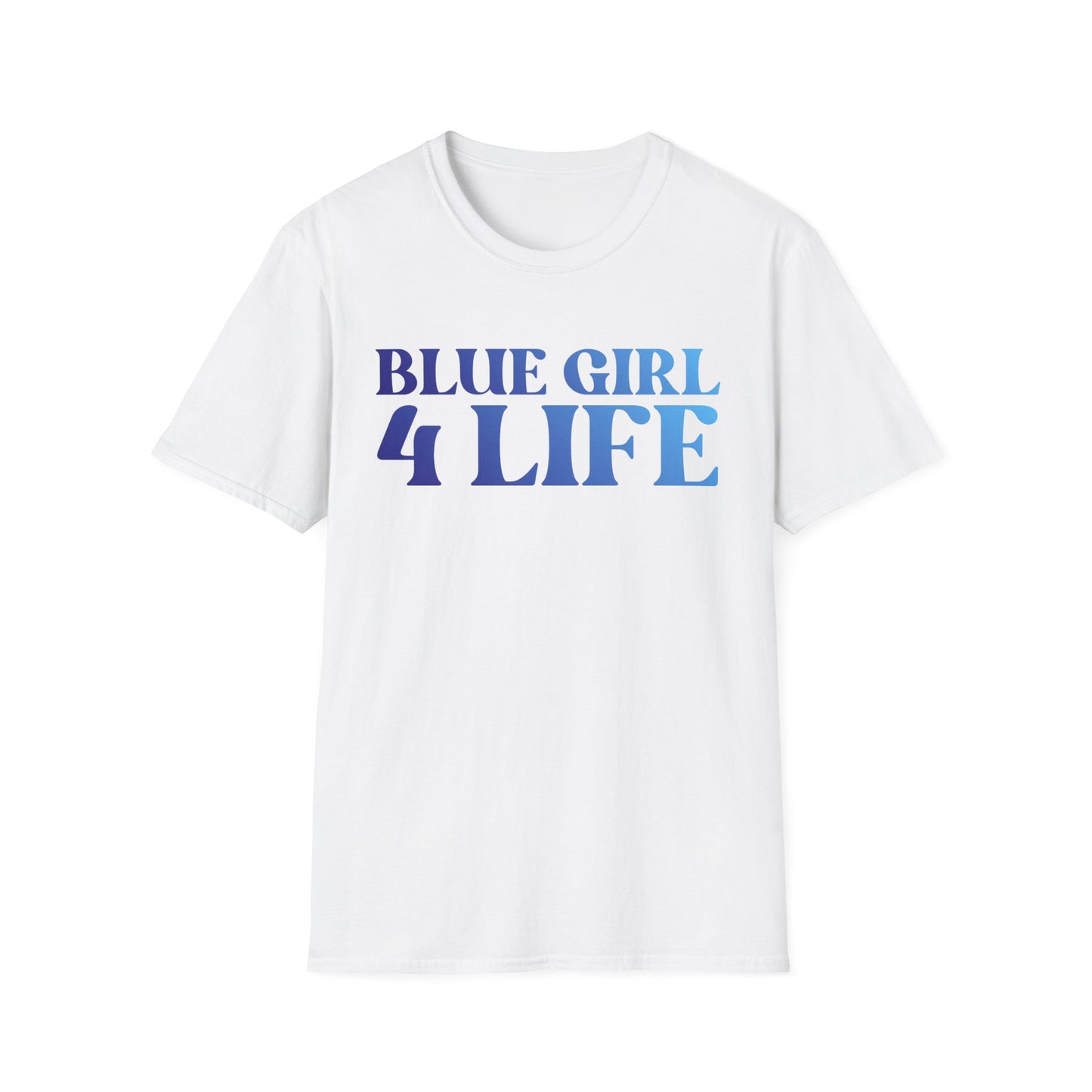 Blue Girl 4 Life T-Shirt - Cute Ladies White Graphic Tee, Positive Affirmation Shirt, Inspirational Unisex T-Shirt, Blue Fashion Tee