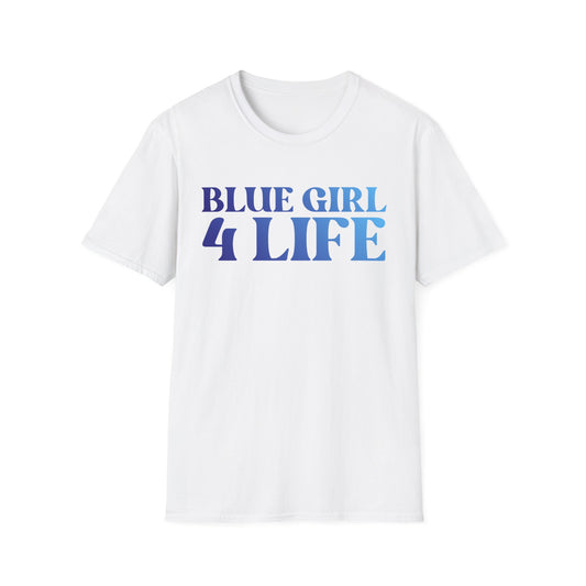Blue Girl 4 Life T-Shirt - Cute Ladies White Graphic Tee, Positive Affirmation Shirt, Inspirational Unisex T-Shirt, Blue Fashion Tee