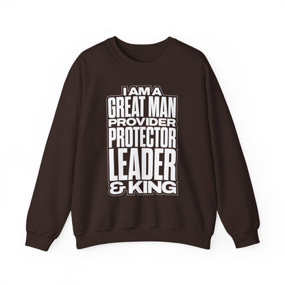 I Am A Great Man Adult Sweatshirt - For Kings, Protectors & Leaders