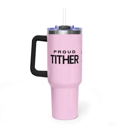 Proud Tither Faith Statement 40 oz Tumbler