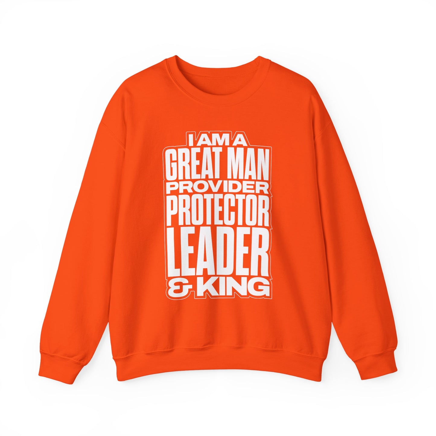 I Am A Great Man Adult Sweatshirt - For Kings, Protectors & Leaders