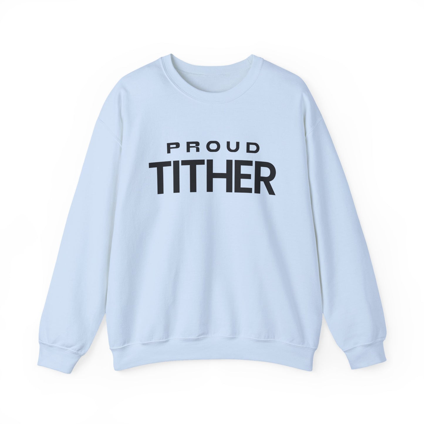 Proud Tither SweatShirt | Faith-Based Sweatshirt | Tithing Lifestyle| Faith & Abundance Statement Sweatshirt  | Financial Freedom Shirt