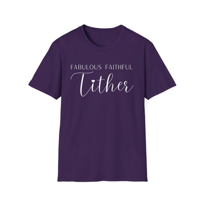 Fabulous Faithful Tither T-shirt - Faith Driven, Giver, Church, Bold Faith-Based Statement Tee